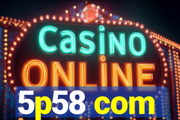 5p58 com